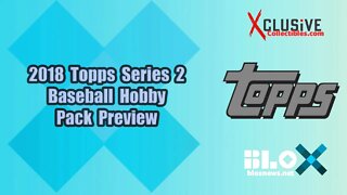 2018 Topps Series 2 Baseball Hobby Pack Preview | Xclusive Collectibles