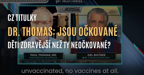 Dr. Paul Thomas - Jsou očkované děti zdravější než ty neočkované? (CZ TITULKY)