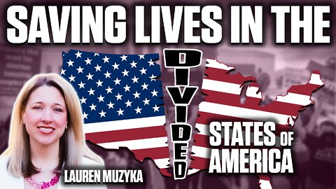 Saving Lives in the Divided States of America – Lauren Muzyka