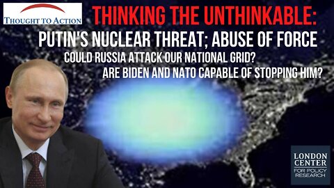 Thinking the Unthinkable: Putin's Nuclear Threat