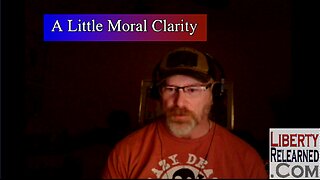 LR Podcast: A Little Moral Clarity.