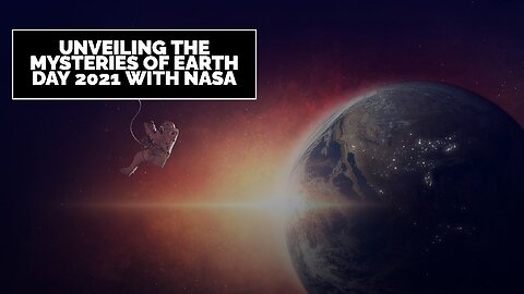 Unveiling the Mysteries of Earth Day 2021 with NASA