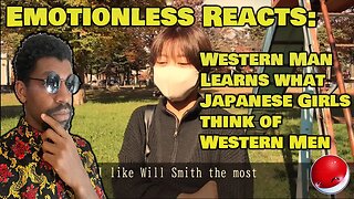 Emotionless REACTS: Western Man Learns What Japanese Girls Think of Western Men