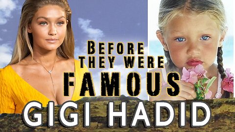 GIGI HADID | Before They Were Famous