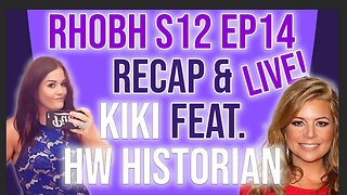 RHOBH S12 EP14 Recap & Kiki feat. HW Historian #rhobh #bravotv #recap