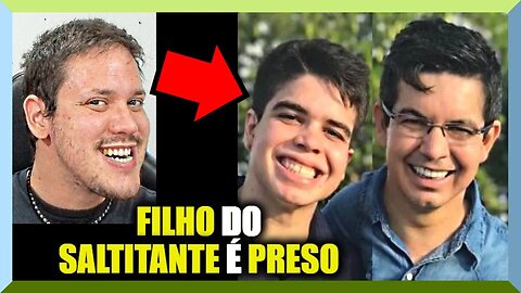 FILHO do SALTITANTE é PRESO