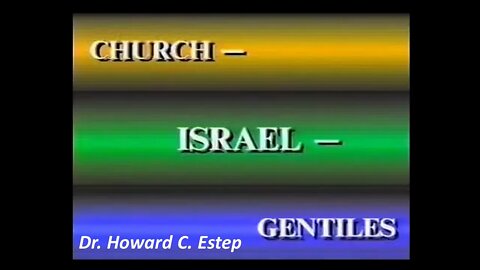 Church, Israel, and Gentiles by Dr. Howard C. Estep