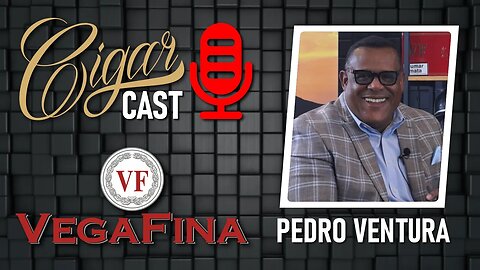 CIGAR CAST 019 - Pedro Ventura da Tabacalera de Garcia fala tudo sobre a marca VegaFina