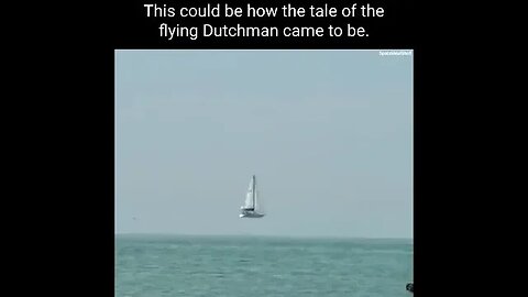 Mirages May Explain the Flying Dutchman