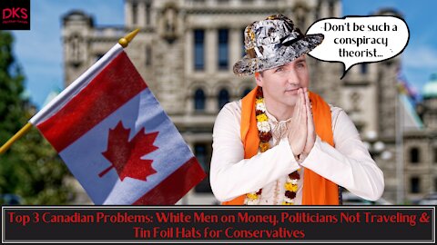 Top 3 Canadian Problems: White Men on Money, Politicians Not Traveling & Tin Foil Hats