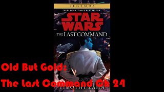 Old But Gold: Star Wars The Last Command (Ch 24)