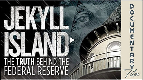 Documentary: Jekyll Island 'The Truth Behind The Federal Reserve'