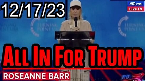 Roseanne Barr BREAKING 12/17/23: 'All In For Trump'