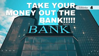 Take Your Money Out Of The Bank!