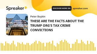 THESE ARE THE FACTS ABOUT THE TRUMP ORG'S TAX CRIME CONVICTIONS