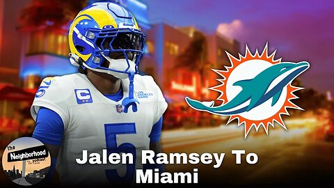 Jalen Ramsey To The Dolphins Makes Miami One Of The Best Secondaries In The NFL