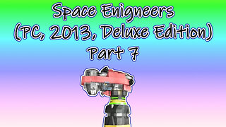 Space Engineers (PC, 2013, Deluxe Edition) Longplay - Scenario El Dorado Part 7 (No Commentary)