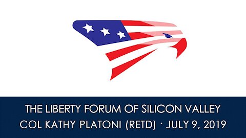 COL. Kathy Platoni (Ret.) ~ The Liberty Forum ~ 7-9-2019