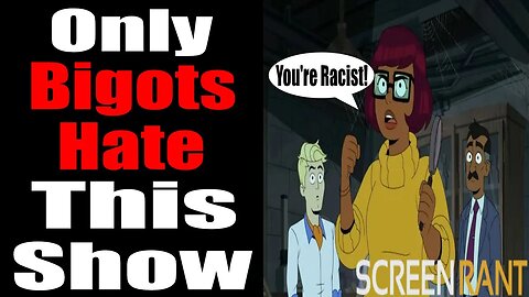Screenrant claims you are RACIST if you don't like the Velma Show!