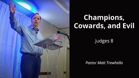 Champions, Cowards, and Evil - Judges 8
