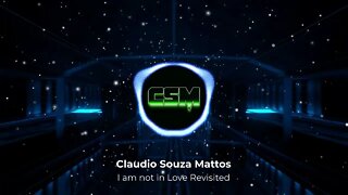 Claudio Souza Mattos - I am not in Love Revisited