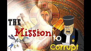 The Mission to Corrupt