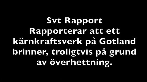 SVT Rapporterar att ett kärnkraftverk brinner på Gotland