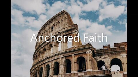 Romans 5:1-5 | A SOLID ANCHORED FAITH | 5/23/21
