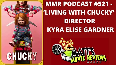#521 - ’Living with Chucky’ director Kyra Elise Gardner | Matt's Movie Reviews Podcast