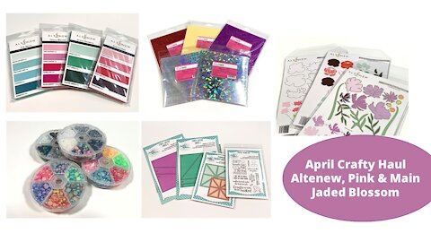 April Crafty Haul | Altenew | Pink & Main | Jaded Blossom