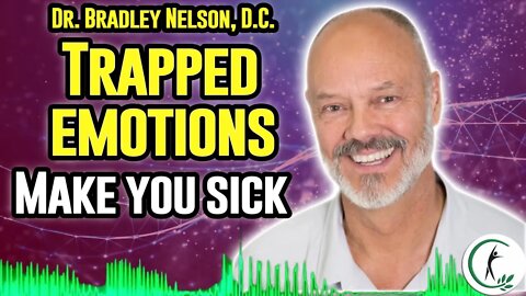 Dr Bradley Nelson - Trapped Emotions Cause Diseases - The Emotion Code