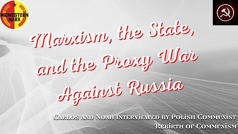 Marxism, the State, and Ukraine | Noah & Carlos Interview by Polish Communist ‘Rebirth of Communism’