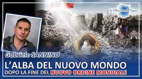 L'alba del Nuovo Mondo dopo la fine del Nuovo Ordine Mondiale - Gabriele Sannino