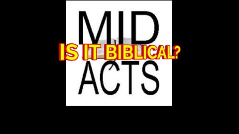 Is Mid-Acts compatible with the Bible? Part 1
