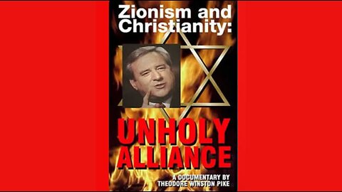 "Zionism and Christianity Unholy Alliance" full-length film by Ted Pike