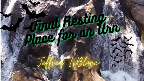 HALLOWEEN CELEBRATION 2023--EPISODE 8: Final Resting Place for an Urn by Jeffrey LeBlanc