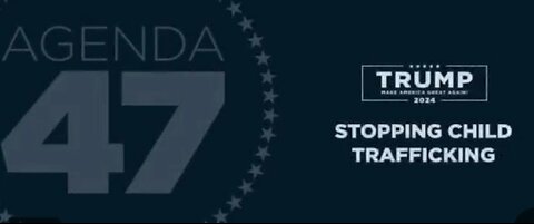 Agenda 47 - Stopping Human Trafficking ~ 17PLUS 17PLUS.WEEBLY.COM