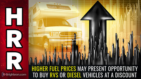 Higher FUEL prices may present opportunity to buy RVs or DIESEL vehicles at a discount