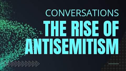 Conversations: The Rise Of Antisemitism | House Of Destiny Network