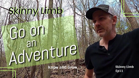 How long has it been since you’ve been on an adventure? | Skinny Limb Ep 11 | Know and Grow