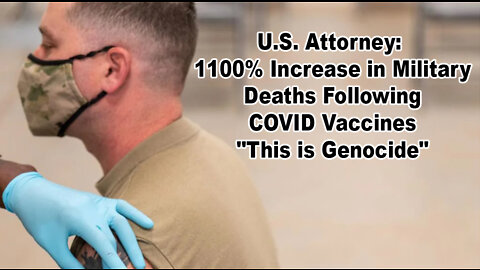 U.S. Attorney: 1100% Increase in Military Deaths Following COVID Vaccines – "This is Genocide"