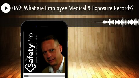 069: What are Employee Medical & Exposure Records?