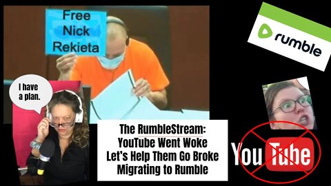 The RumbleStream: YouTube Goes Woke Now Let's Help Them Go Broke, Rekieta Yeeted