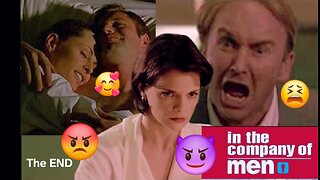 In the Company of Men (1997) Oh No! Not the MISOGYNY! (Part 11)