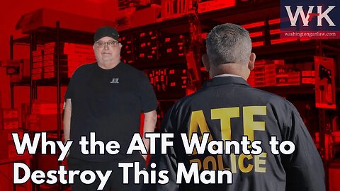 Why the ATF Wants to Destroy This Man