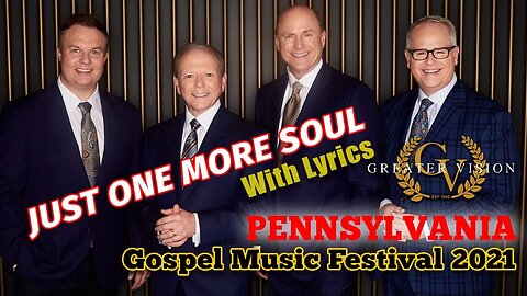 JUST ONE MORE SOUL - Greater Vision (Pennsylvania Gospel Music Festival 2021)#lyrics #southerngospel