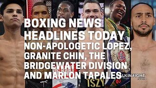 Non-apologetic Lopez, Granite Chin, the Bridgerweight division and Marlon Tapales | Talkin' Fight