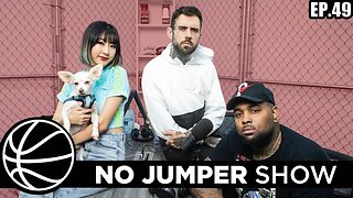 The No Jumper Show Ep. 49