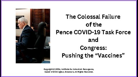 The Colossal Failure of the Pence COVID-19 Task Force and Congress: Pushing the "Vaccines"