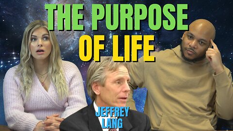 What is the Purpose of Life? Jeffrey Lang Reaction